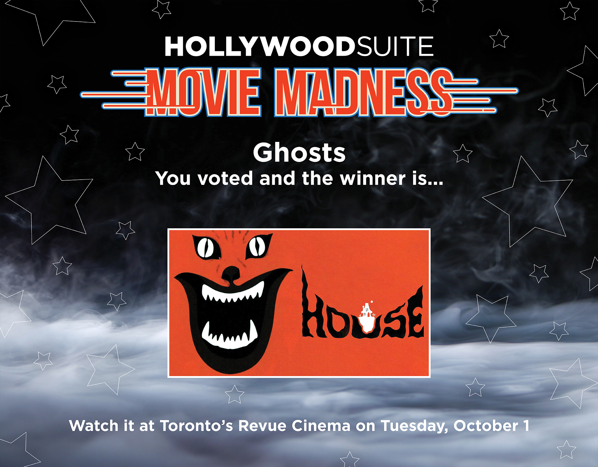 Hollywood Suite Movie Madness: Ghosts. You voted and the winner is... House. Watch it at Toronto's Revue Cinema on Tuesday, October 1