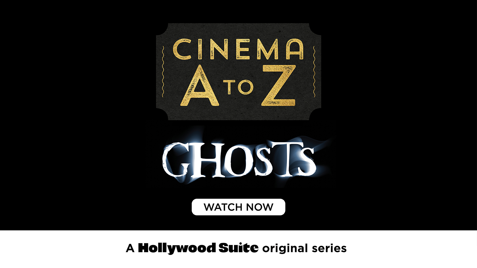 Cinema A toZ Ghosts - Watch Now - A Hollywood Suite Original Series