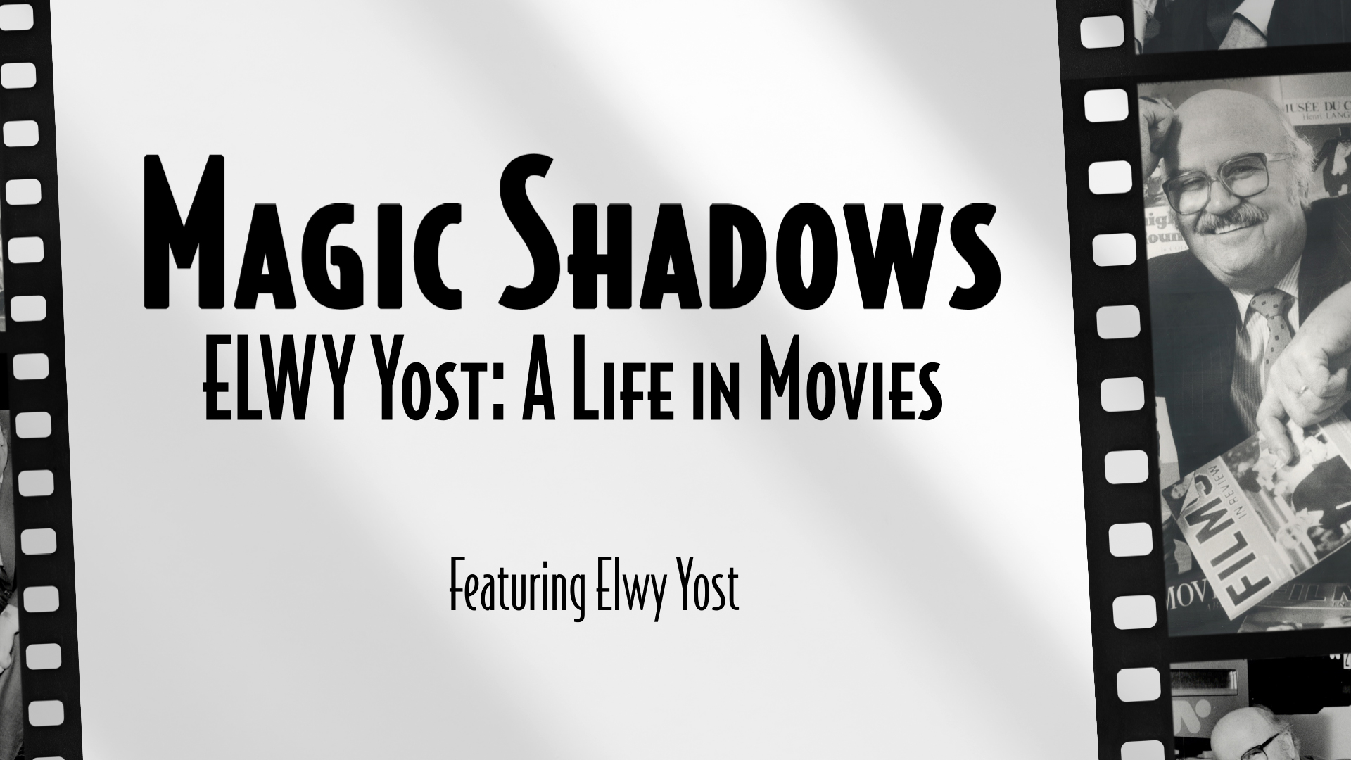 Magic Shadows: Elwy Yost: A Life In Movies