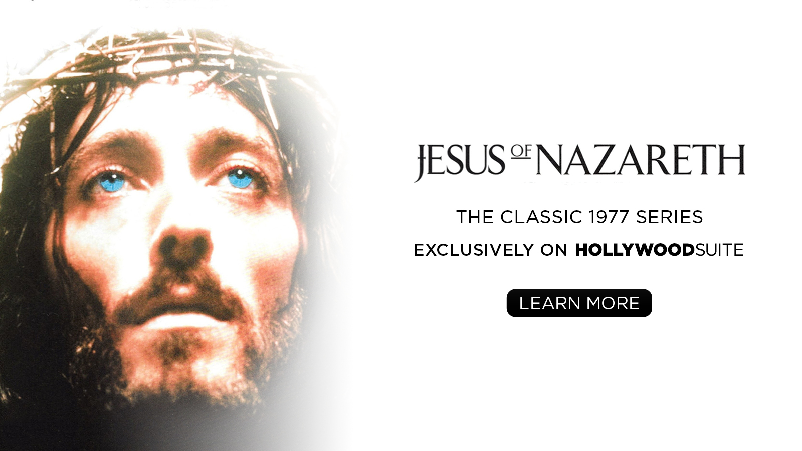 Jesus of Nazareth – The Classic 1977 Series – Exclusively on Hollywood Suite. LEARN MORE