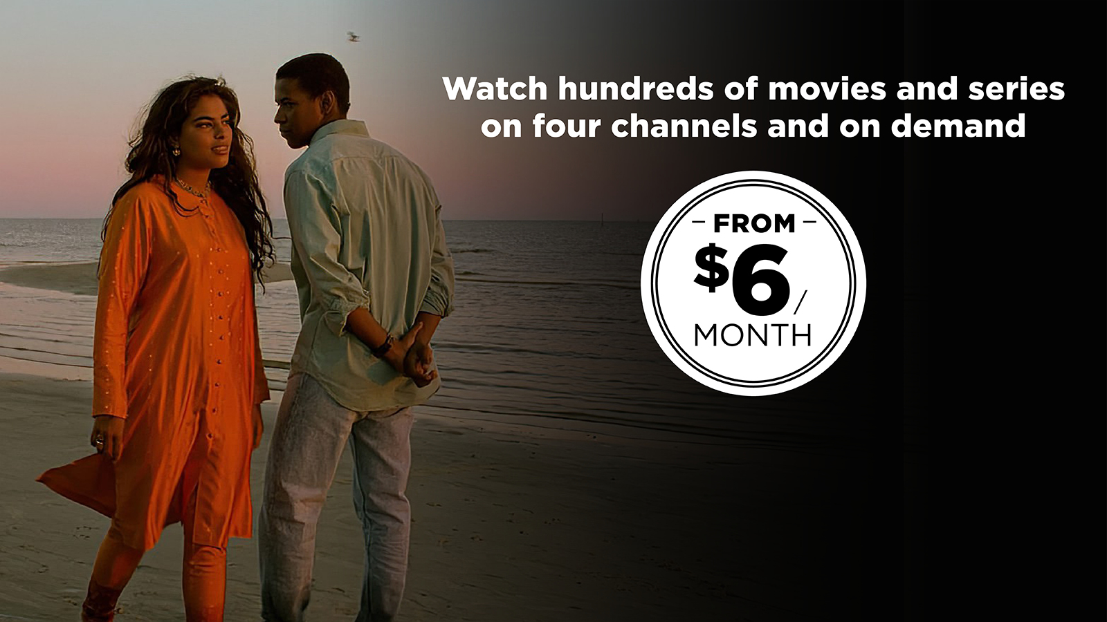 Hundreds of movies and series on four channels and on demand from $6/month