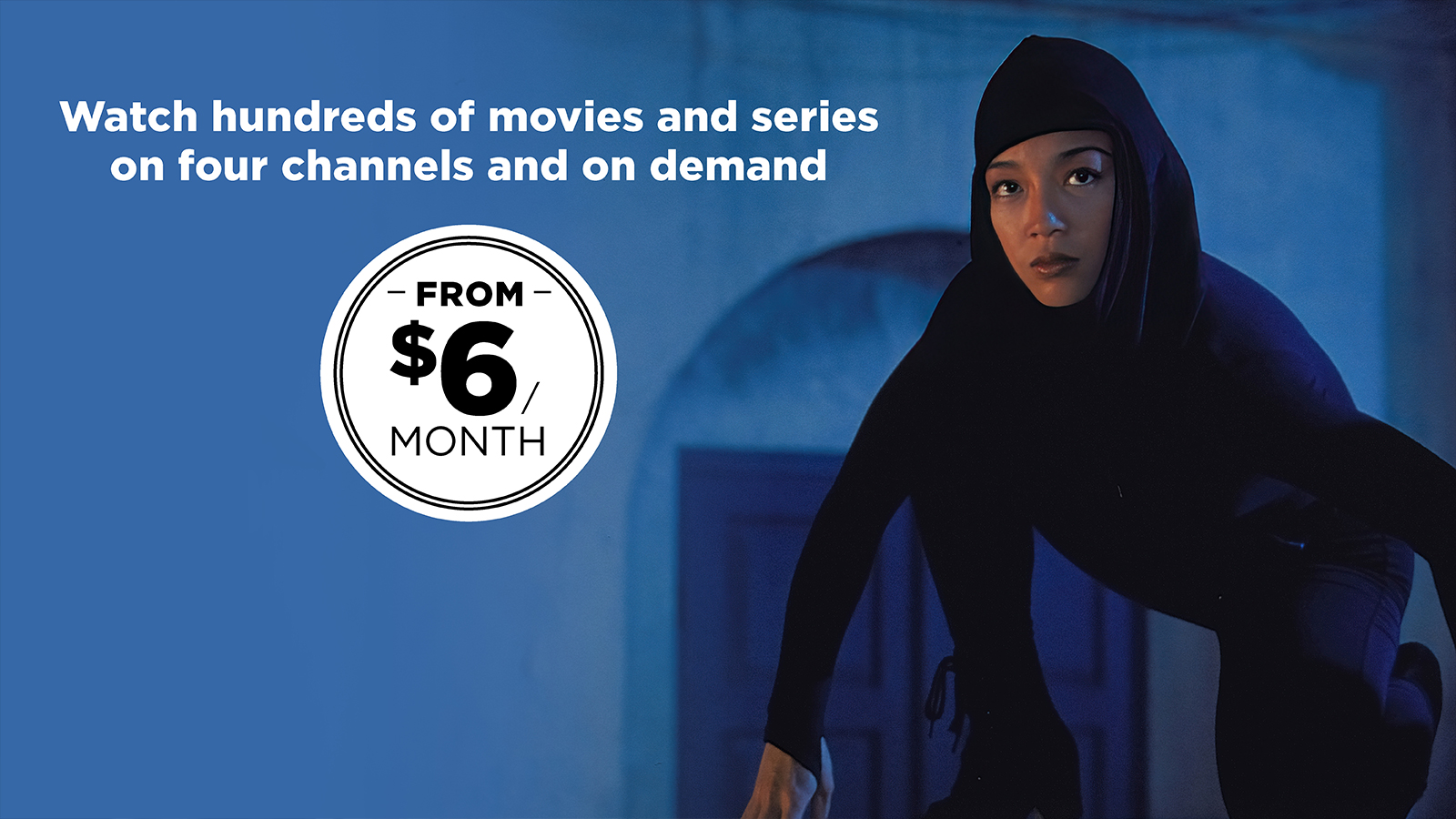 Watch hundreds of movies and series on 4 channels and on demand from $6 a month