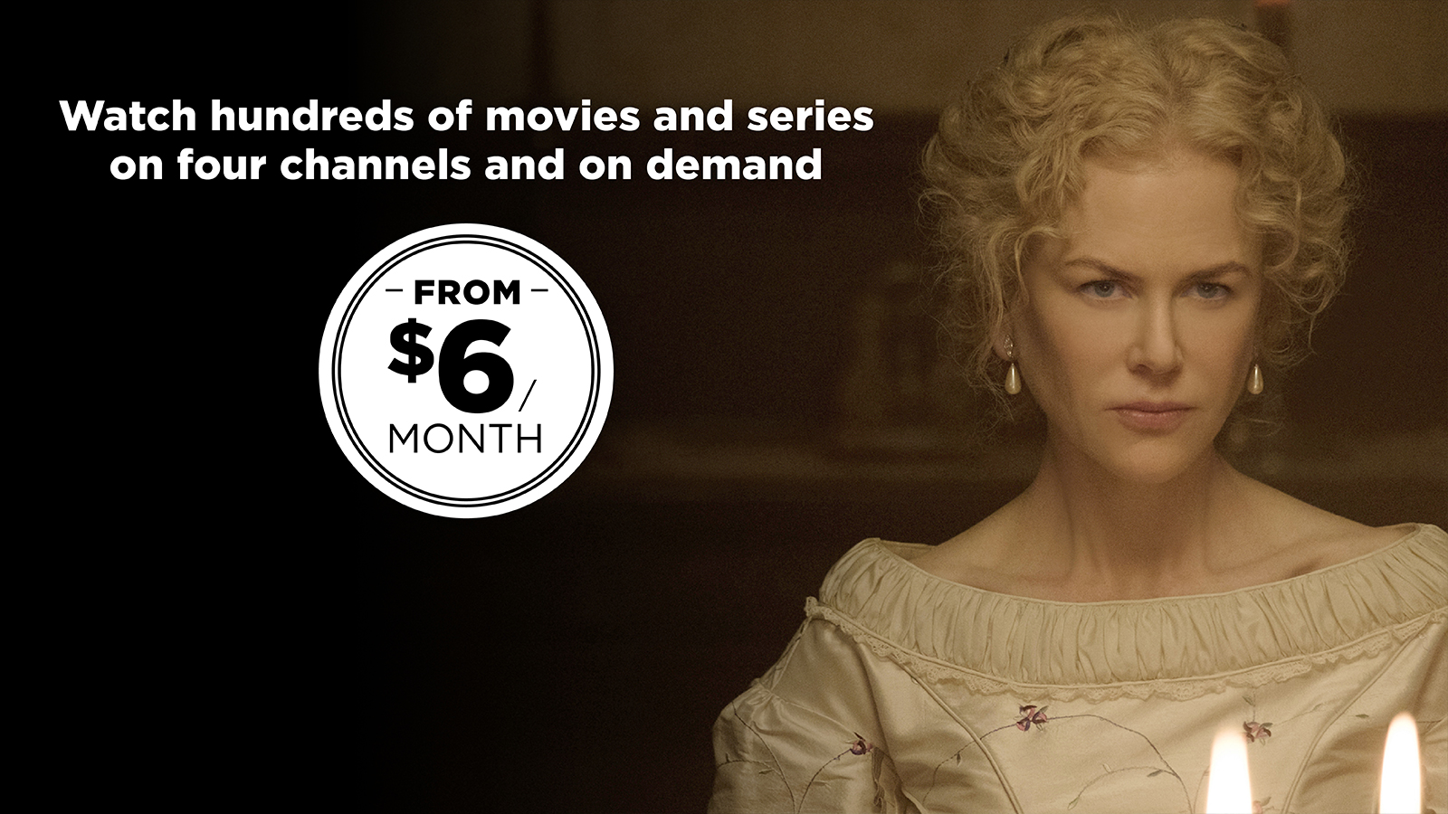 Watch hundreds of movies and series on four channels and on demand from $6/month