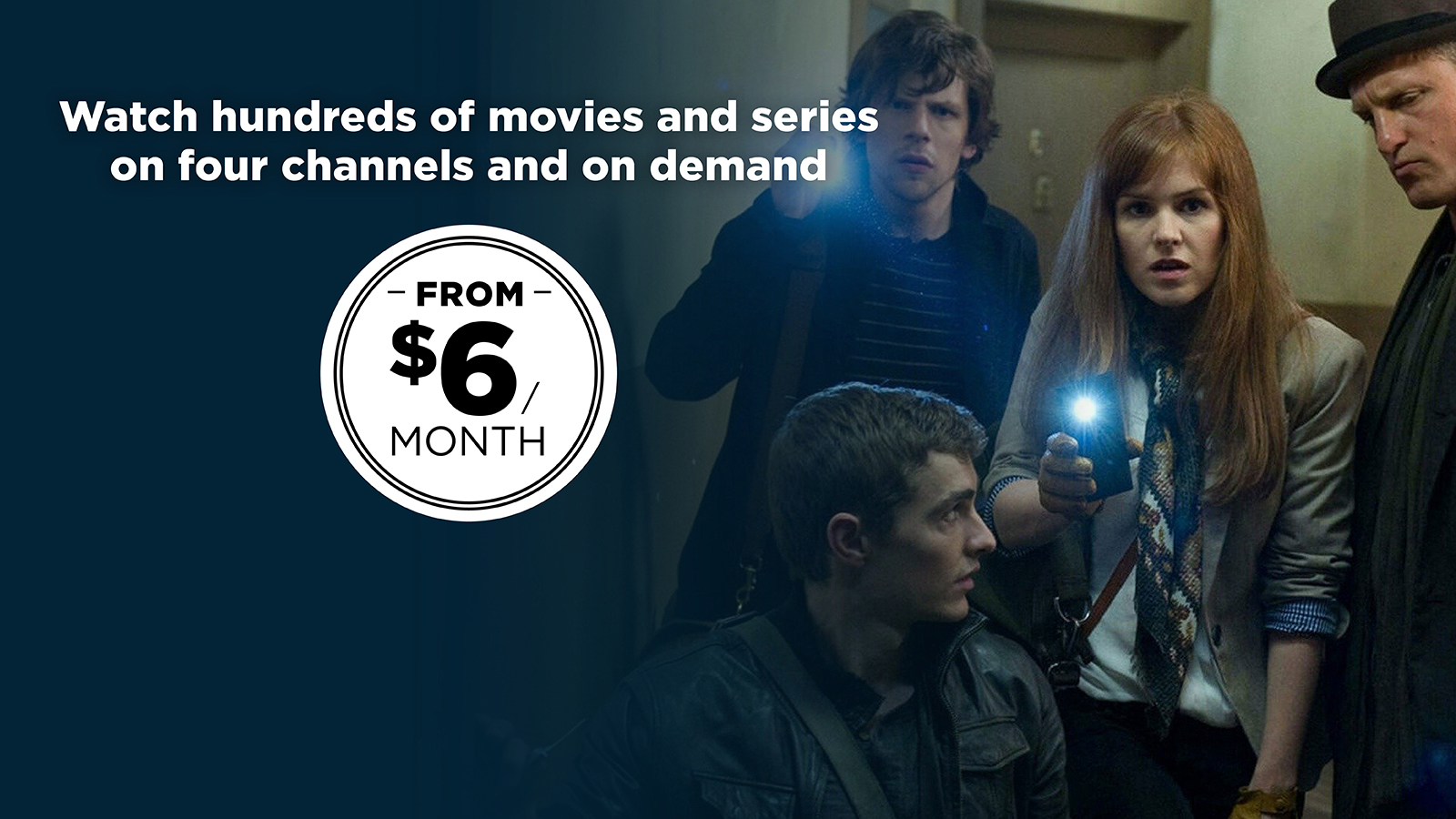 Hundreds of movies and series on four channels and on demand from $6/month
