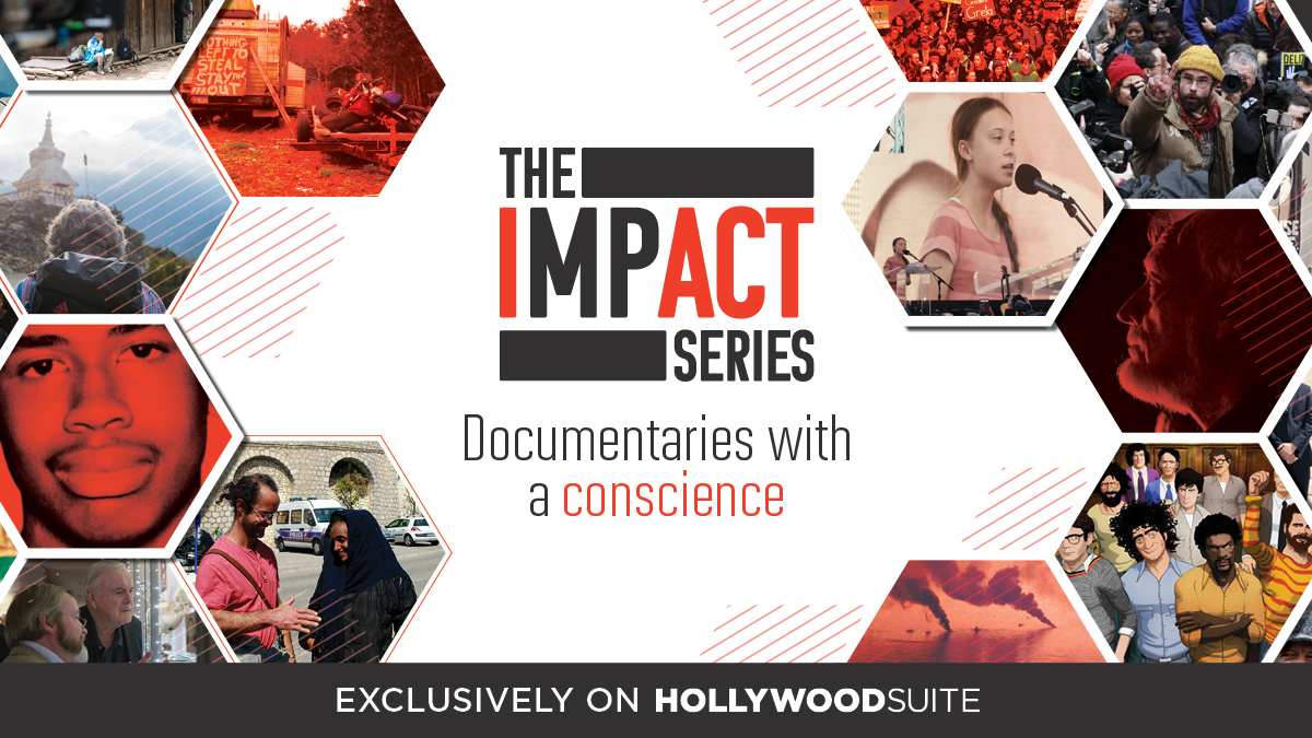 The Impact Series: Documentaries with a conscience. Exclusively on Hollywood Suite